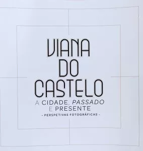 5-Viana-do-Castelo-A-Cidade-Passado-e-Presente-Prespectivas-fotograficas